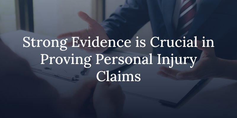 strong evidence is crucial in proving personal injury claims