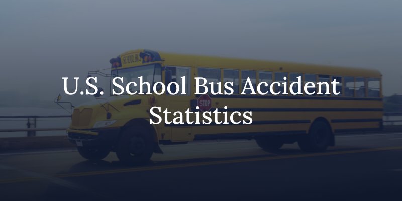 U.S. School bus Accident Statistics