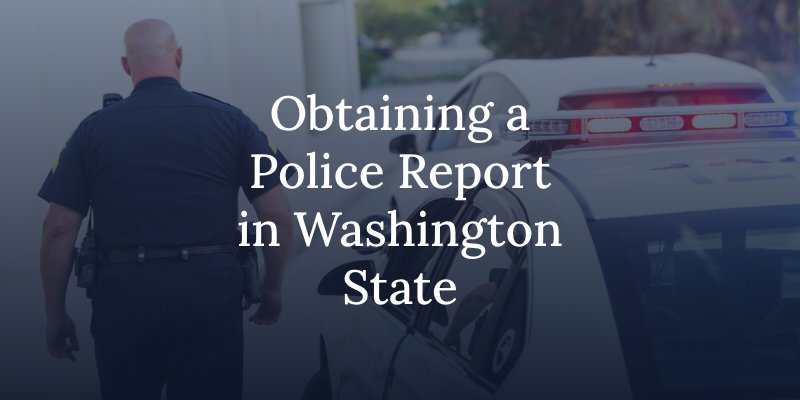 obtaining a police report in washington state