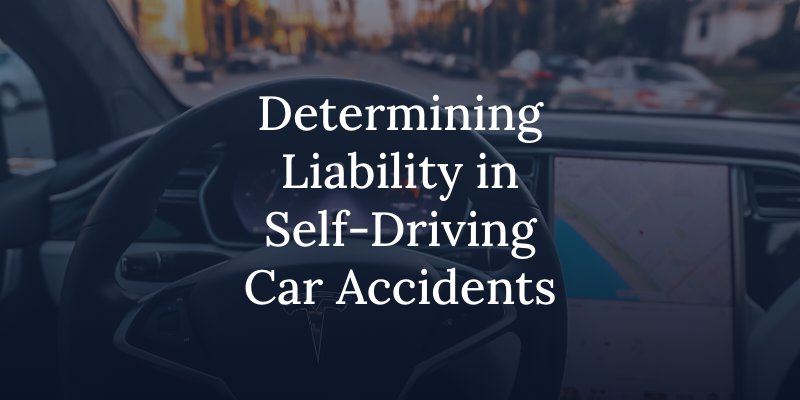 determining liability in self-driving car accidents