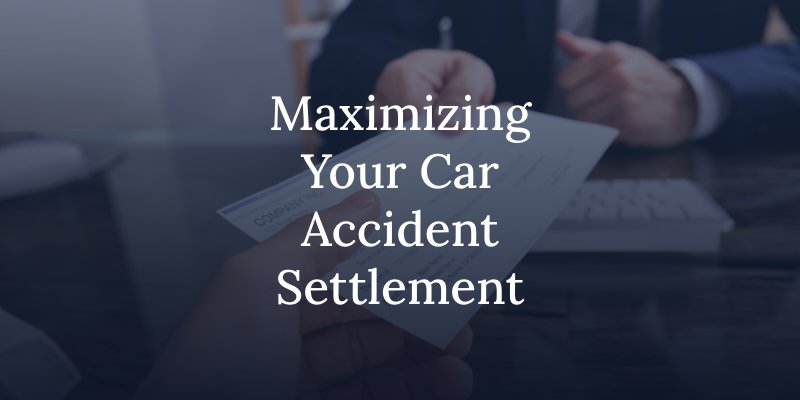 maximizing your car accident settlement