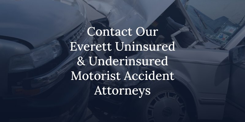 contact our everett uninsured_underinsured motorist accident attorney