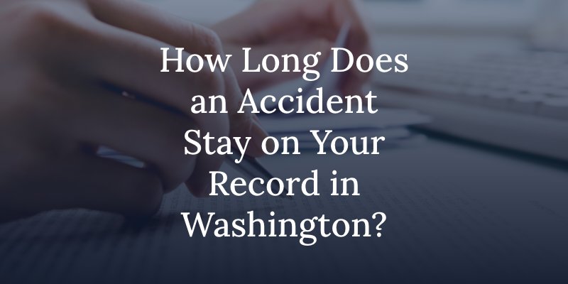 how long does an accident stay on your record in washington