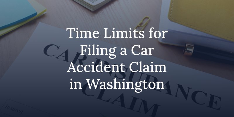 time limits for filing a car accident claim in washington