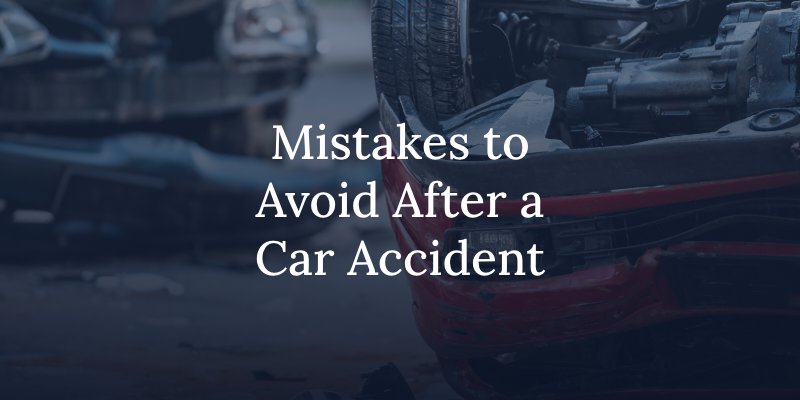 mistakes to avoid after a car accident