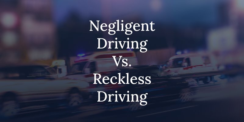 negligent driving vs. reckless driving