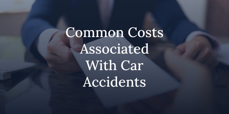 Common Costs Associated With Car Accidents