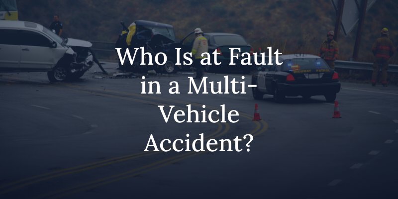 who is at fault in a multi-vehicle accident?